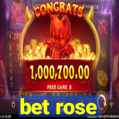 bet rose