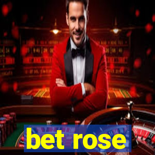 bet rose