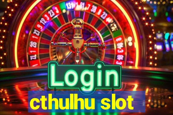 cthulhu slot