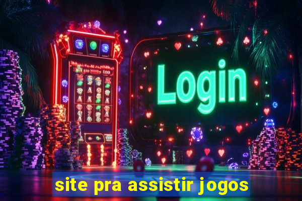 site pra assistir jogos