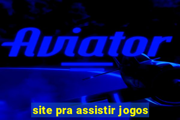 site pra assistir jogos