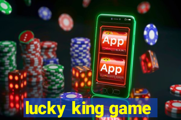 lucky king game