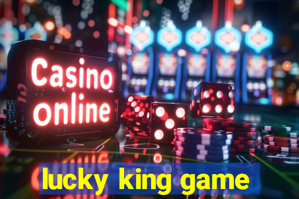 lucky king game