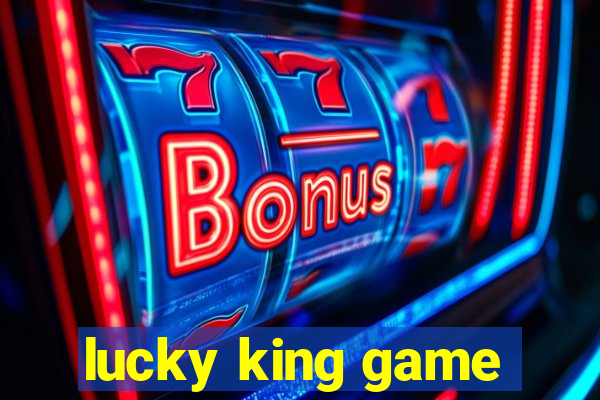 lucky king game