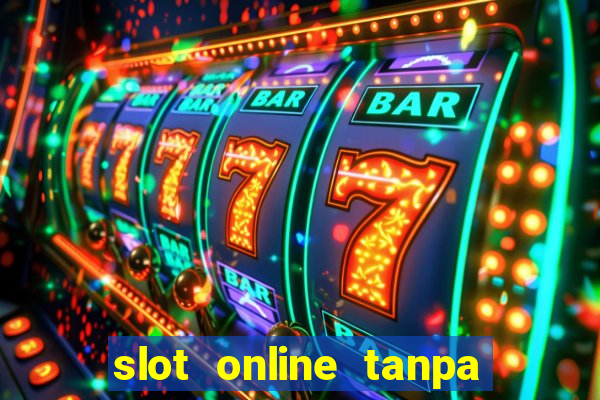 slot online tanpa deposit awal