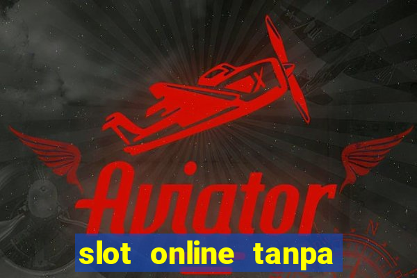 slot online tanpa deposit awal