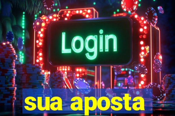 sua aposta