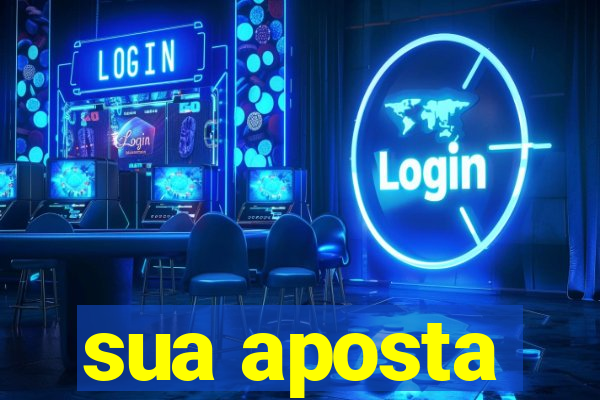 sua aposta