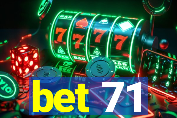 bet 71