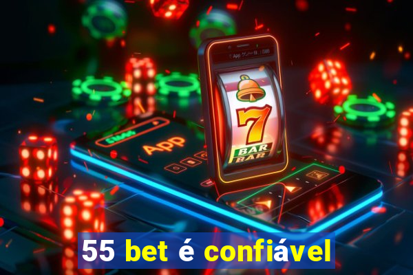 55 bet é confiável