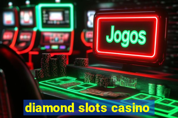 diamond slots casino