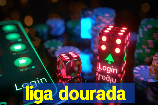 liga dourada