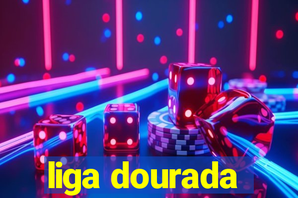 liga dourada