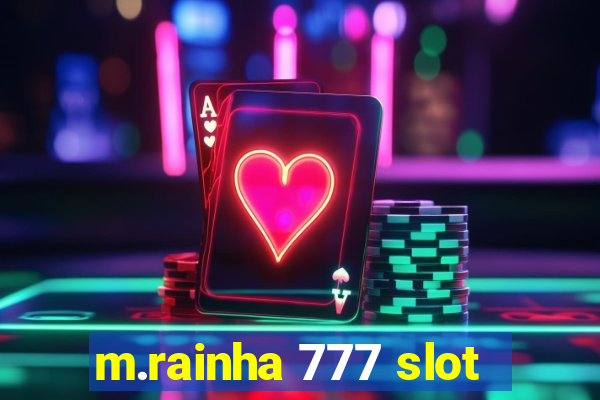 m.rainha 777 slot