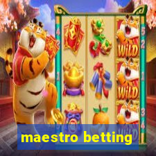 maestro betting