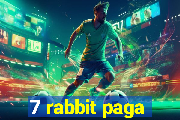 7 rabbit paga