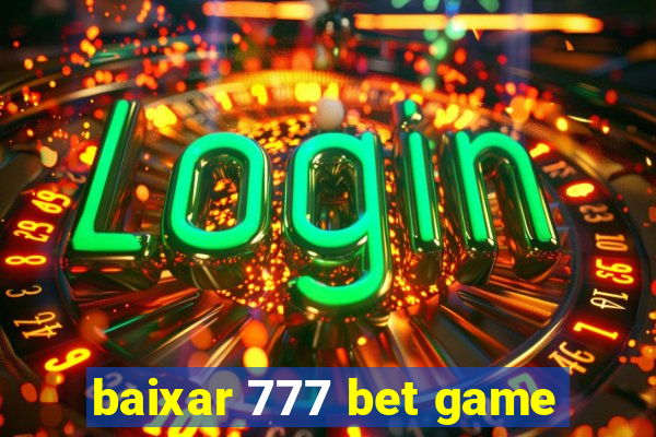 baixar 777 bet game