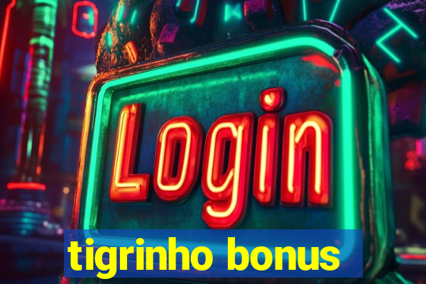 tigrinho bonus