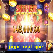 jogo real que ganha dinheiro