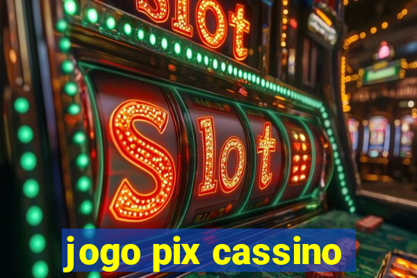 jogo pix cassino