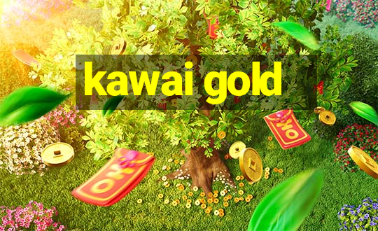 kawai gold