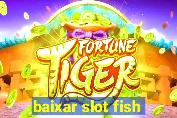 baixar slot fish