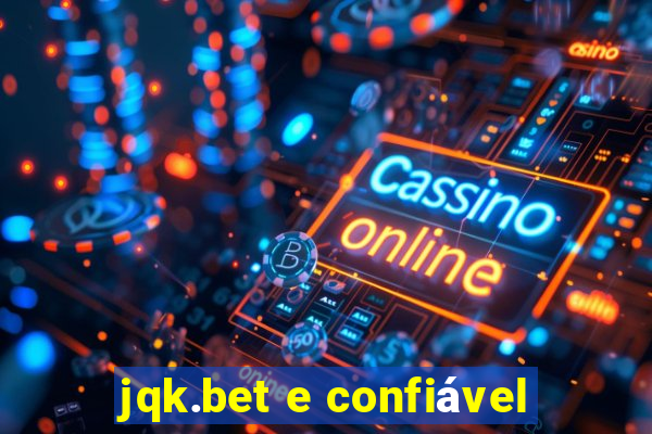 jqk.bet e confiável