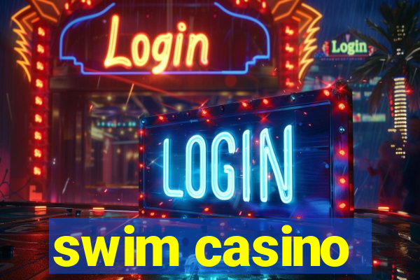 swim casino