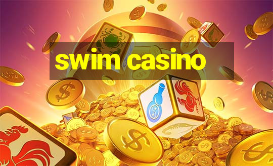 swim casino