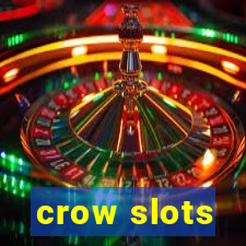 crow slots