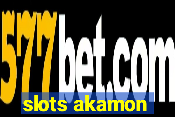 slots akamon