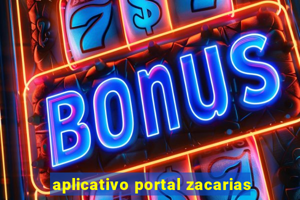 aplicativo portal zacarias