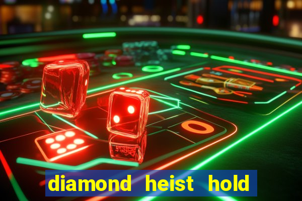 diamond heist hold & win slot free play