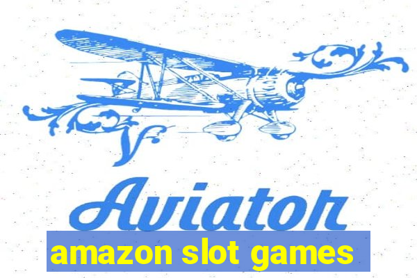 amazon slot games