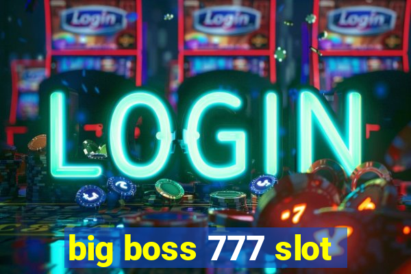 big boss 777 slot