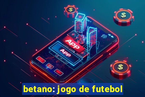 betano: jogo de futebol