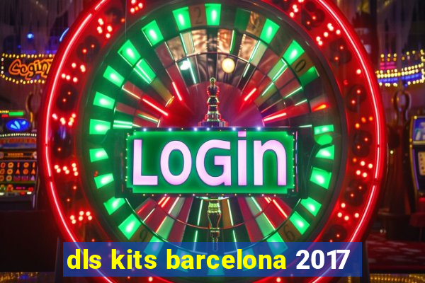 dls kits barcelona 2017