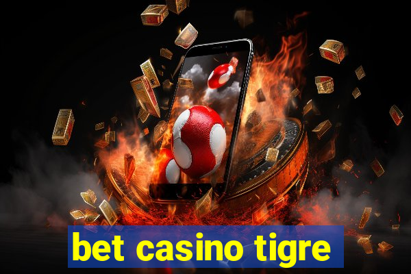 bet casino tigre