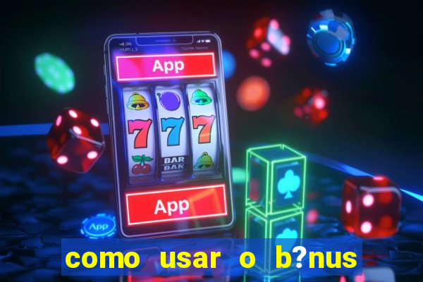 como usar o b?nus da vivo para internet