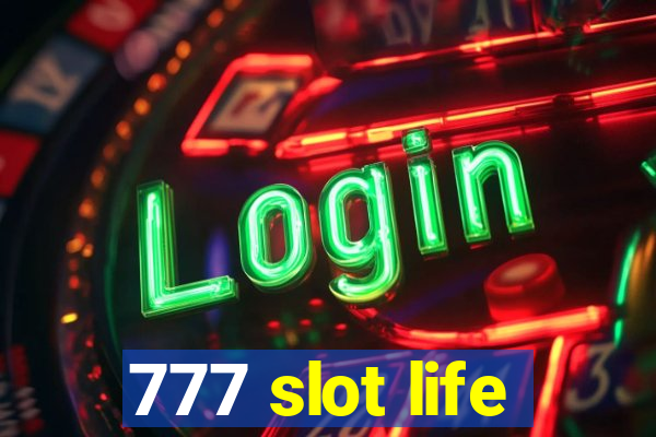 777 slot life