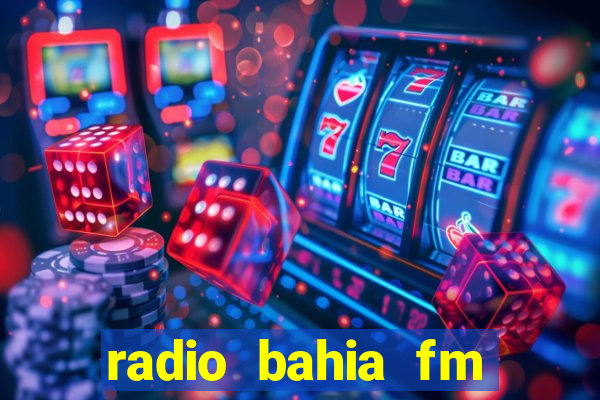 radio bahia fm 88.7 ao vivo ouvir