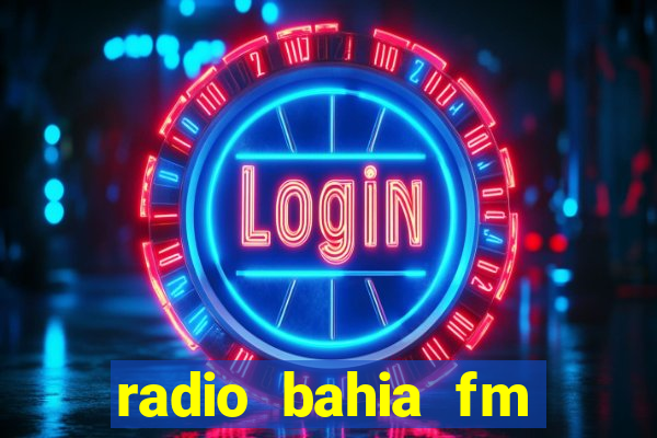 radio bahia fm 88.7 ao vivo ouvir