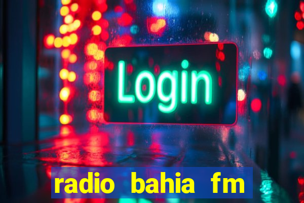 radio bahia fm 88.7 ao vivo ouvir