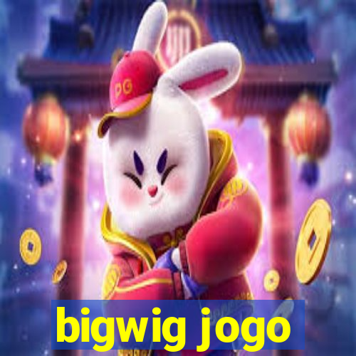 bigwig jogo