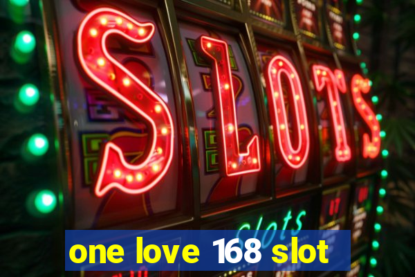 one love 168 slot