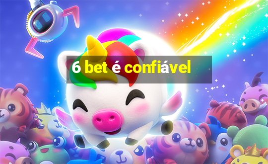 6 bet é confiável