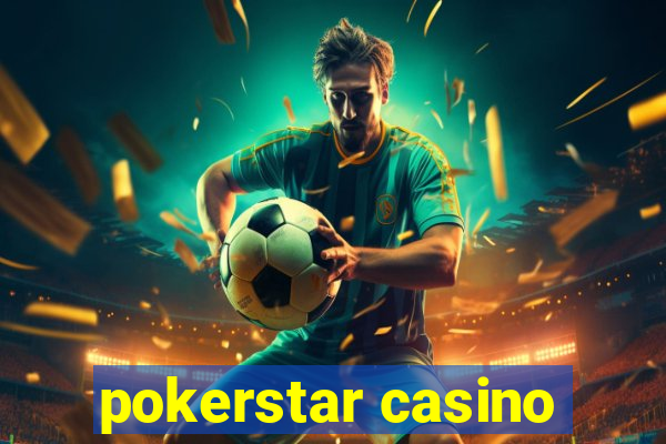 pokerstar casino