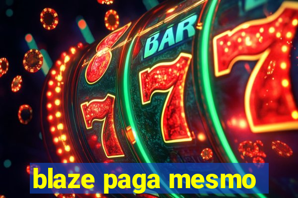 blaze paga mesmo