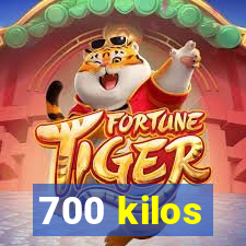 700 kilos