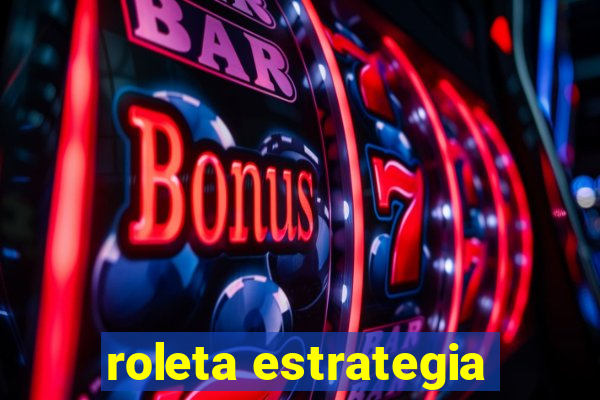 roleta estrategia